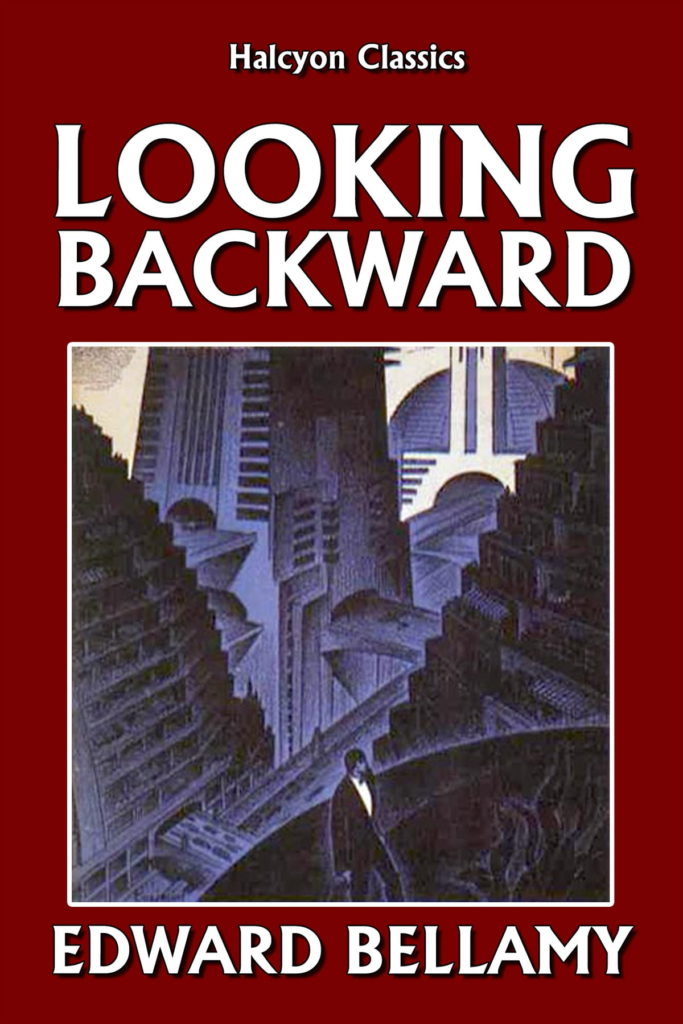 Review: LOOKING BACKWARD 2000-1887 by Edward Bellamy » John C. Wright's ...